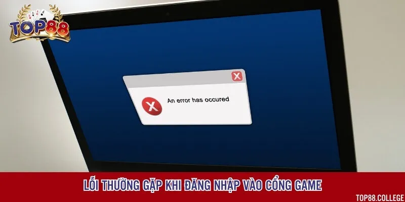 Hướng dẫn xử lý những lỗi thường gặp khi truy cập vào tài khoản game bài